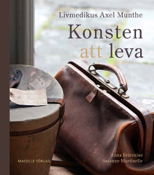 "Livmedikus Axel Munthe – konsten att leva"